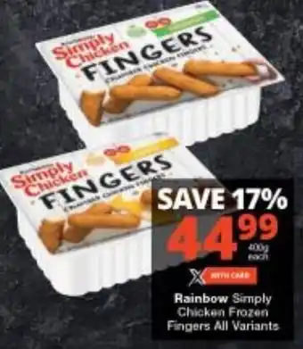Checkers Rainbow Simply Chicken Frozen Fingers all variants offer