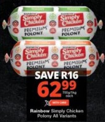 Checkers Rainbow Simply Chicken Polony all variants offer