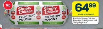 Pick n Pay Rainbow Simply Chicken Premium Polony Assorted 700g/1kg Each offer