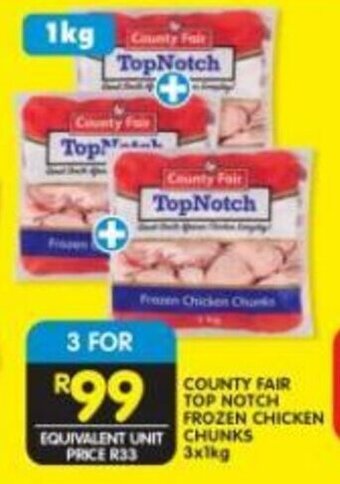 Shoprite COUNTY FAIR TOP NOTCH FROZEN CHICKEN CHUNKS 3x1kg offer