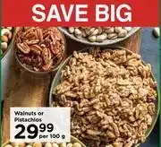Food Lover's Market Walnuts or pistachios-per 100g offer