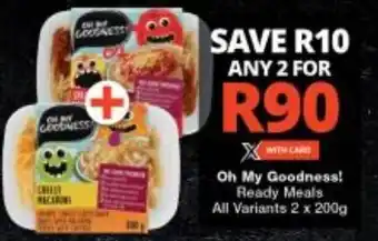 Checkers Oh My Goodness! Ready Meals offer