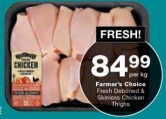 Checkers Farmer's Choice Fresh Deboned & Skinless Chicken Thighs offer