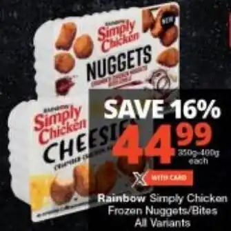 Checkers Rainbow Simply Chicken Frozen Nuggets/Bites All Variants offer