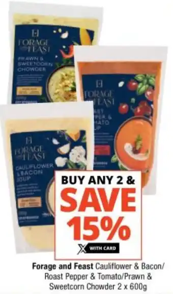 Checkers Forage and Feast Cauliflower & Bacon/ Roast Pepper & Tomato/Prawn & Sweetcorn Chowder 2 x 600g offer