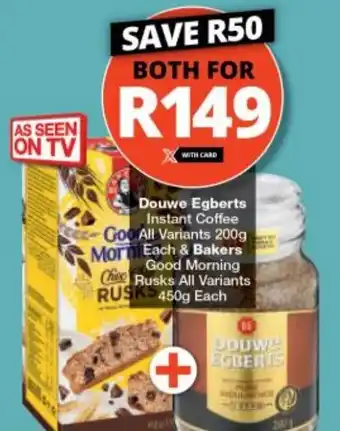 Checkers Douwe Egberts Instant Coffee Goo All Variants 200g MorniEach & Bakers Good Morning Cho Rusks All Variants RUSKS 450g Each offer