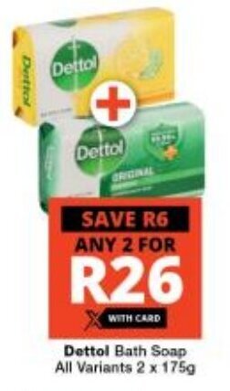 Checkers Dettol Bath Soap All Variants 2 x 175g offer