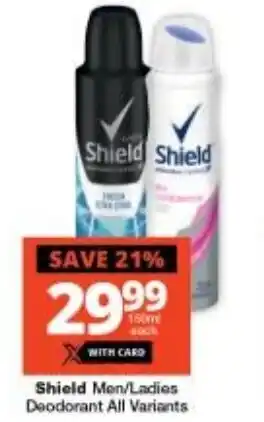 Checkers Shield Men/Ladies Deodorant All Variants offer