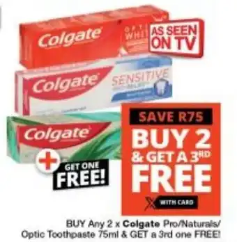 Checkers BUY Any 2 x Colgate Pro/Naturals/ Optic Toothpaste 75ml & GET a 3rd one FREE! offer