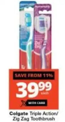 Checkers Colgate Triple Action/ Zig Zag Toothbrush offer
