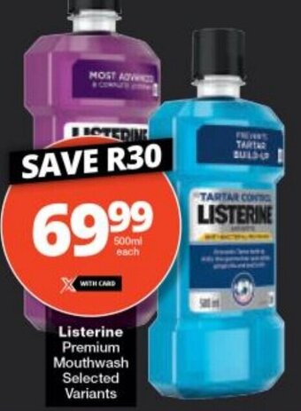 Checkers Listerine Premium Mouthwash Selected Variants offer