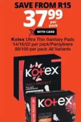 Checkers Kotex Ultra Thin Sanitary Pads 14/16/20 per pack/Pantyliners 88/100 per pack All Variants offer