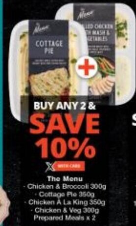 Checkers The Menu Chicken & Broccoli 300g Cottage Ple 350g Chicken A La King 350g Chicken & Veg 300g Prepared Meals x 2 offer