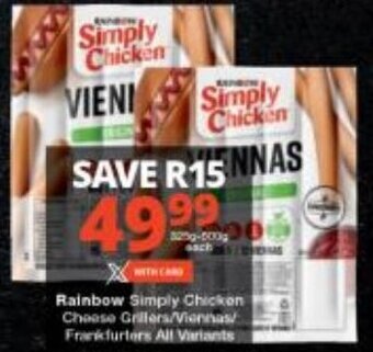 Checkers Rainbow Simply Chicken Cheese Grillers/Viennas/ Frankfurters All Variants offer