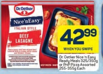 Pick n Pay Dr. Oetker Nice 'n Easy Ready Meals 325/350g KEEP FREN-MAN or PnP Pizza Assorted 255-355g Each offer