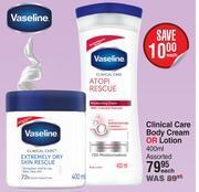 Dis-Chem Vaseline clinical care body cream or lotion assorted-400ml each offer