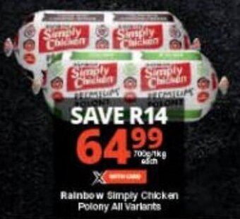 Checkers Rainbow Simply Chicken Polony All Variants offer