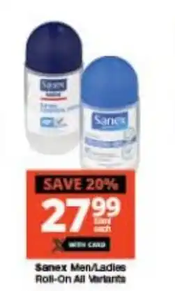 Checkers Sanex Men/Ladies Roll-On All Variants offer