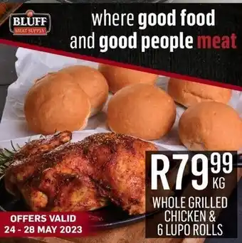 Bluff Meat Supply WHOLE GRILLED CHICKEN & 6 LUPO ROLLS offer