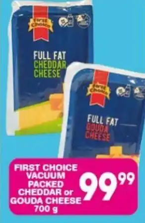 Giant Hyper FIRST CHOICE VACUUM PACKED CHEDDAR or GOUDA CHEESE 700 g offer