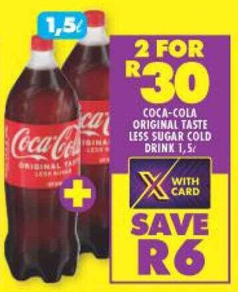 Shoprite COCA-COLA ORIGINAL TASTE LESS SUGAR COLD DRINK 1,5L offer