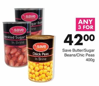 Save Save Butter/Sugar Beans/Chic Peas 400g offer