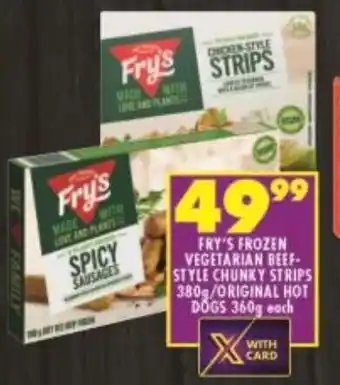 Shoprite FRY'S FROZEN VEGETARIAN BEEF-STYLE CHUNKY STRIPS 380g/ORIGINAL HOT DOGS 360g each offer