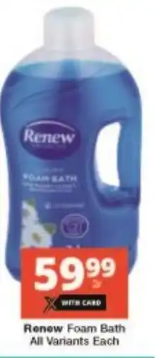 Checkers Renew Foam Bath All Variants Each offer