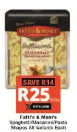 Checkers Fatti's & Moni's Spaghetti/Macaroni/Pasta Shapes All Variants Each offer