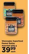 Food Lover's Market Wazoogles superfood peanut butter assorted-400g each offer