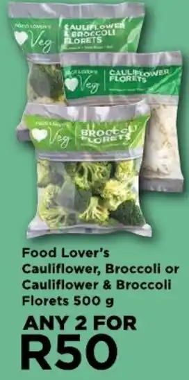 Food Lover's Market Food Lover's Cauliflower, Broccoli or Cauliflower & Broccoli Florets 500 g ANY 2 FOR offer