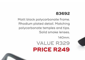 Honey Fashion Accessories Matt black polycarbonate frame. rhodium plated detail, matching polycarbonate temples and tips. solid smoke lenses offer
