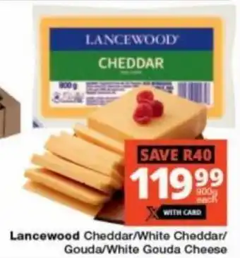 Checkers Hyper Lancewood Cheddar/White Cheddar/ Gouda/White Gouda Cheese offer