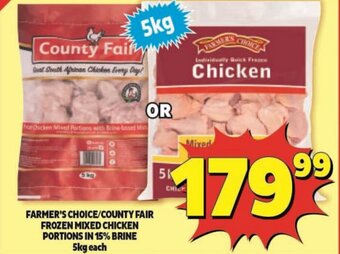Usave FARMER'S CHOICE/COUNTY FAIR FROZEN MIXED CHICKEN PORTIONS IN 15% BRINE 5kg each offer