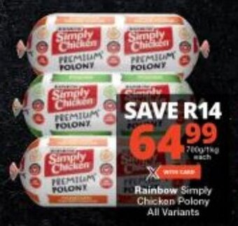 Checkers Rainbow Simply Chicken Polony All Variants offer