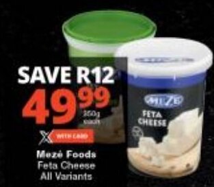 Checkers Mezé Foods Feta Cheese All Variants offer