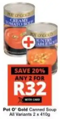 Checkers Pot O' Gold Canned Soup All Variants 2 x 410g offer