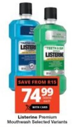 Checkers Listerine Premium Mouthwash Selected Variants offer