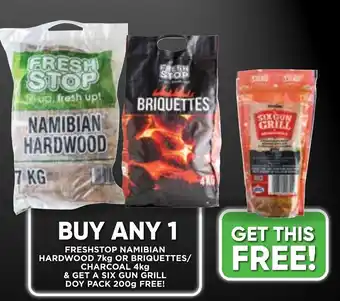 BUY ANY 1 FRESHSTOP NAMIBIAN HARDWOOD 7kg OR BRIQUETTES/ CHARCOAL 4kg & GET A SIX GUN GRILL DOY PACK 200g FREE!