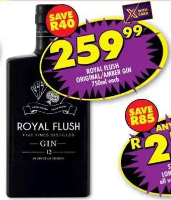 Shoprite ROYAL FLUSH ORIGINAL/AMBER GIN 750ml each offer