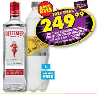 Shoprite BUY 750ml BEEFEATER ORIGINAL/ PINK/BLOOD ORANGE LONDON DRY GIN each & GET 1L SCHWEPPES all variants each FREE! offer