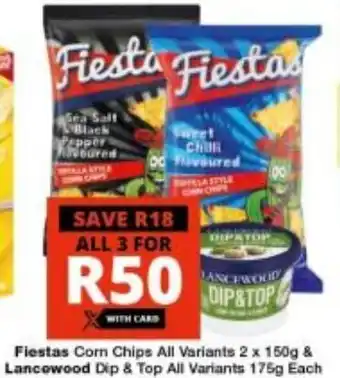 Checkers Fiestas Corn Chips All Variants 2 x 150g & Lancewood Dip & Top All Variants 175g offer