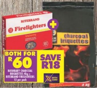 Shoprite BUSHBABY CHARCOAL BRIQUETTES 4kg+ RITEBRAND FIRELIGHTERS 12 per pack offer