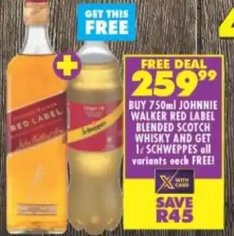 Shoprite BUY 750ml JOHNNIE WALKER RED LABEL BLENDED SCOTCH WHISKY AND GET 1 SCHWEPPES all variants each FREE! offer