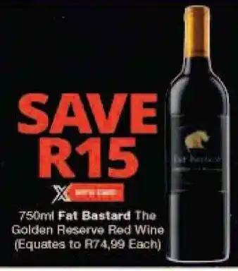Checkers 750ml Fat Bastard The Golden Reserve Red Wine (Equates to R74,99 Each) offer