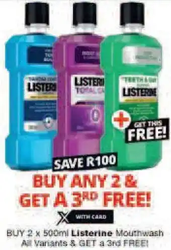 Checkers BUY 2 x 500ml Listerine Mouthwash All Variants & GET a 3rd FREE! offer