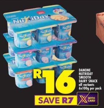 Shoprite DANONE NUTRIDAY SMOOTH DAIRY SNACK all variants 6x100g per pack offer