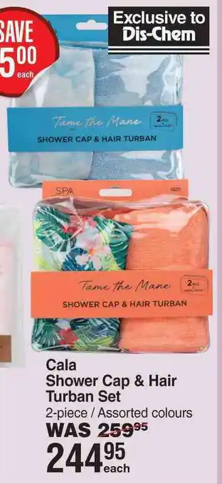 Dis-Chem Cala shower cap & hair turban set 2 piece assorted colours-each offer