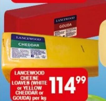 Giant Hyper LANCEWOOD CHEESE LOAVES (WHITE or YELLOW CHEDDAR or GOUDA) per kg offer