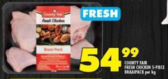 Shoprite COUNTY FAIR FRESH CHICKEN 5-PIECE BRAAIPACK per kg offer